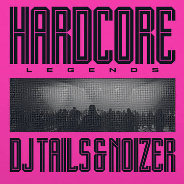 DJ Tails and Noizer - Hardcore Legends