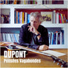 DUPONT - Pensées Vagabondes