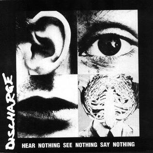 Discharge - Hear Nothing See Nothing Say Nothing