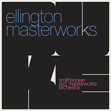 Smithsonian Jazz Masterworks Orchestra - Ellington Masterworks