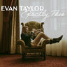 Evan Taylor - Exactly This