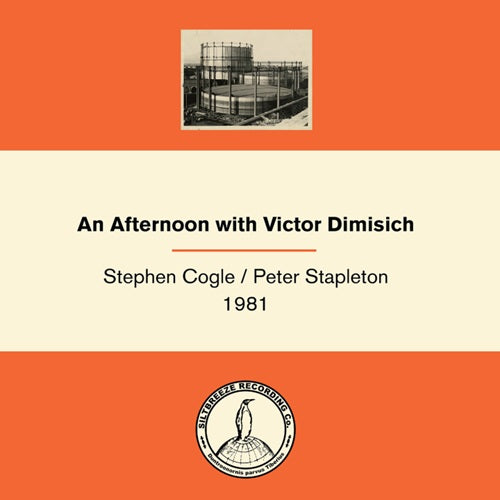 Stephen Cogle / Peter Stapleton - An Afternoon With Victor Dimisich