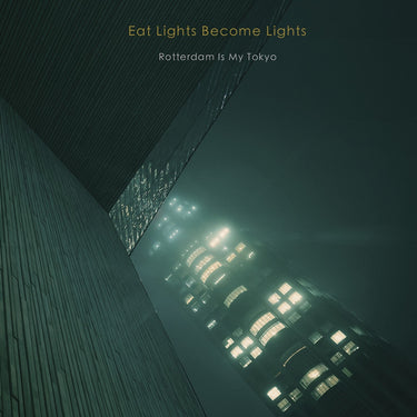 Eat Lights Become Lights - Rotterdam Is My Tokyo
