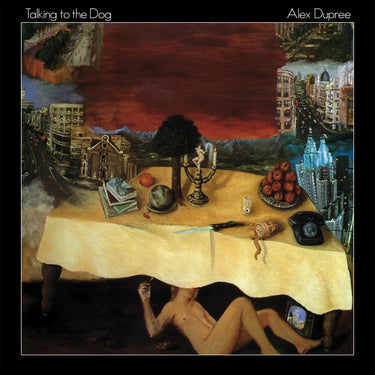 Alex Dupree - Talking To The Dog