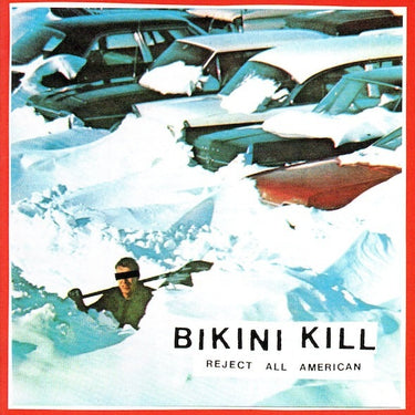 Bikini Kill - Reject All American (30th Anniversary Edition)