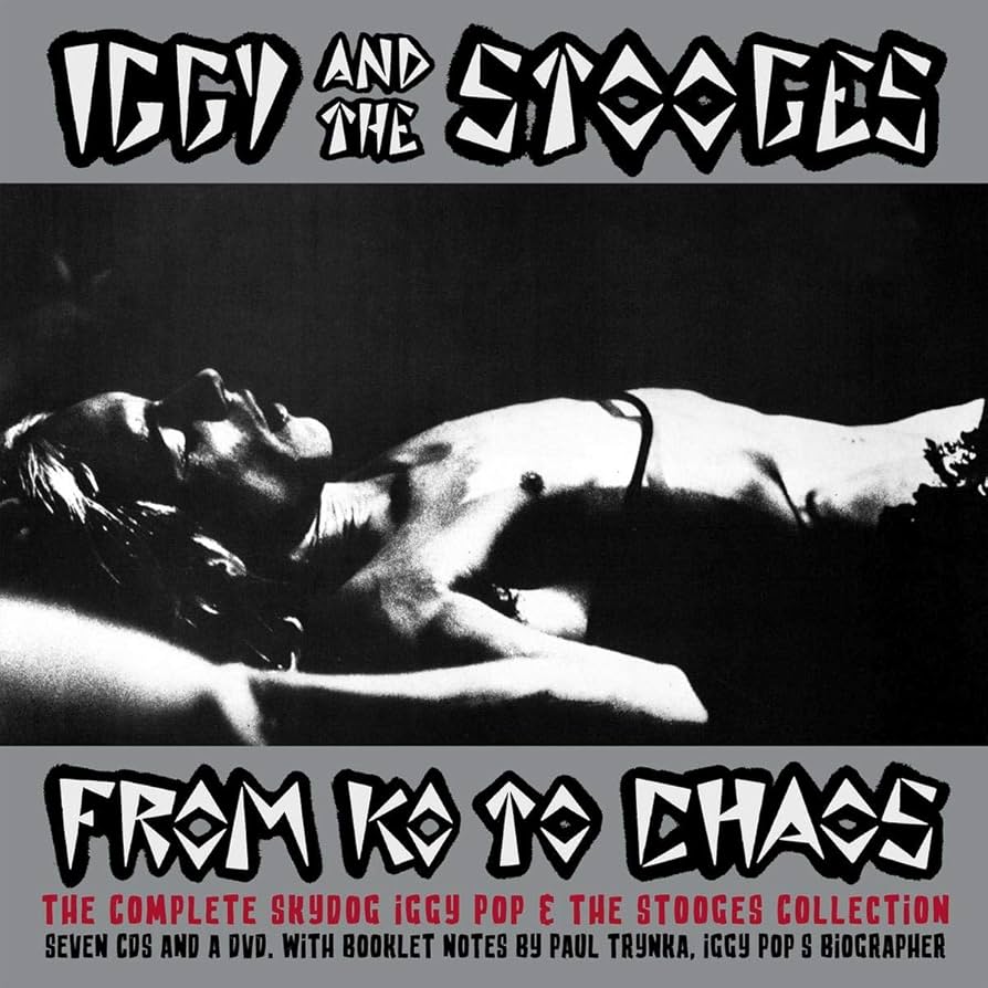 IGGY AND THE STOOGES - FROM K.O. TO CHAOS – THE COMPLETE SKYDOG IGGY POP & THE STOOGES COLLECTION