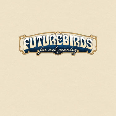 Futurebirds - Far Out Country I&II