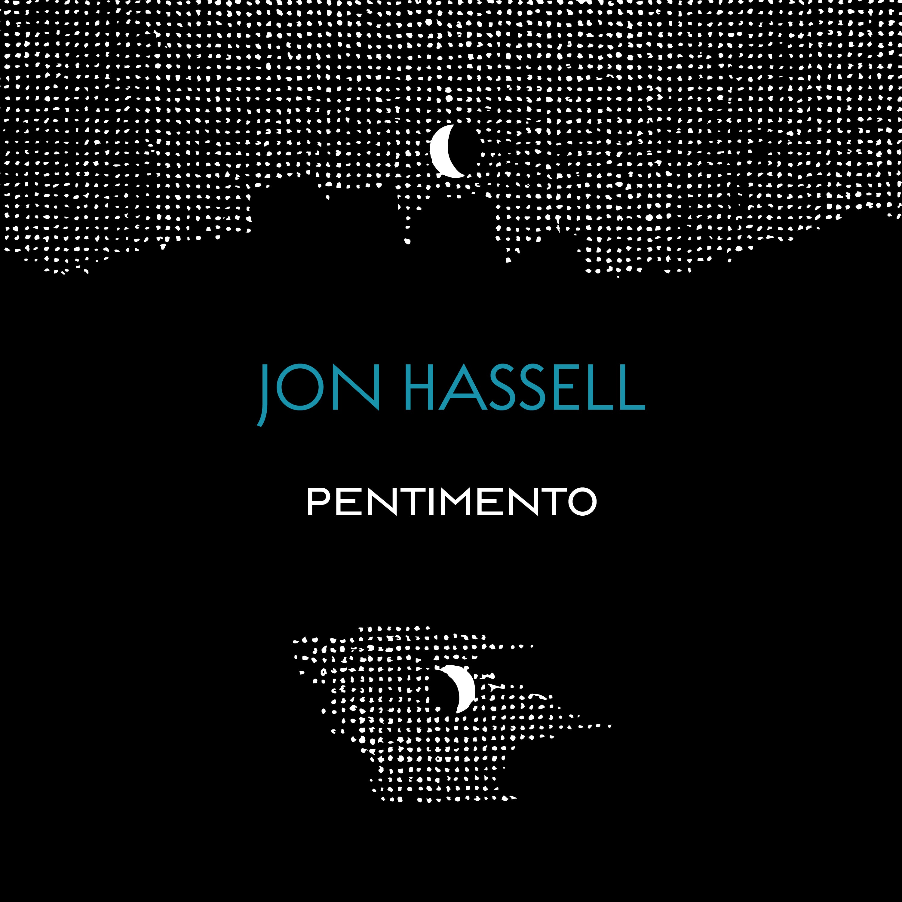 Jon Hassell - The Pentimento Trilogy