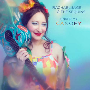 Rachael Sage and The Sequins - Under My Canopy