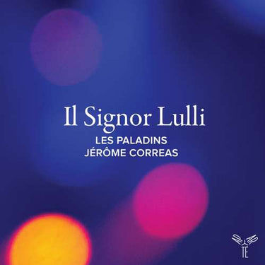 Les Paladins, Jérôme Correas - Il Signor Lulli
