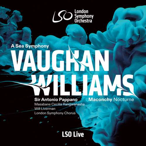 London Symphony Orchestra, Antonio Pappano, Masabane Cecilia Rangwanasha, Will Liverman - Vaughan Williams: A Sea Symphony - Maconchy: Nocturne for Orchestra
