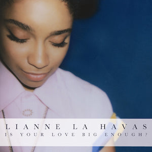 Lianne La Havas - Is Your Love Big Enough?