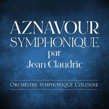 Jean Claudric - Aznavour Symphonique