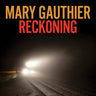 Mary Gauthier - Reckoning