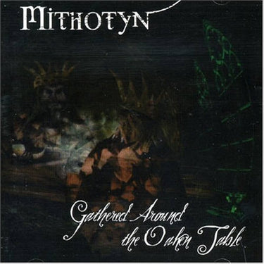 Mithotyn - Gathered Around the Oaken Table (Re-Issue)