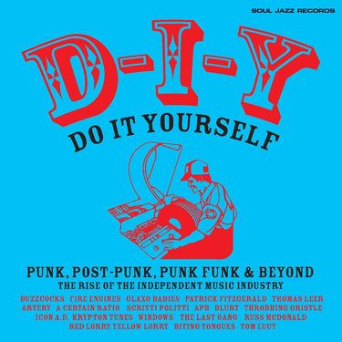 VA / Soul Jazz Records Presents - D-I-Y: DO-IT-YOURSELF - Punk, Post Punk, Punk Funk & Beyond: The Rise of the Independent Music Industry