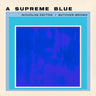 Nicholas Payton + Butcher Brown - A Supreme Blue