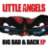 Little Angels - Big Bad & Back EP