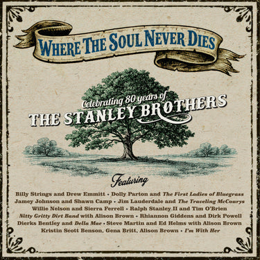 Various Artists - Where The Soul Never Dies: Celebrating 80 Years of The Stanley Brothers