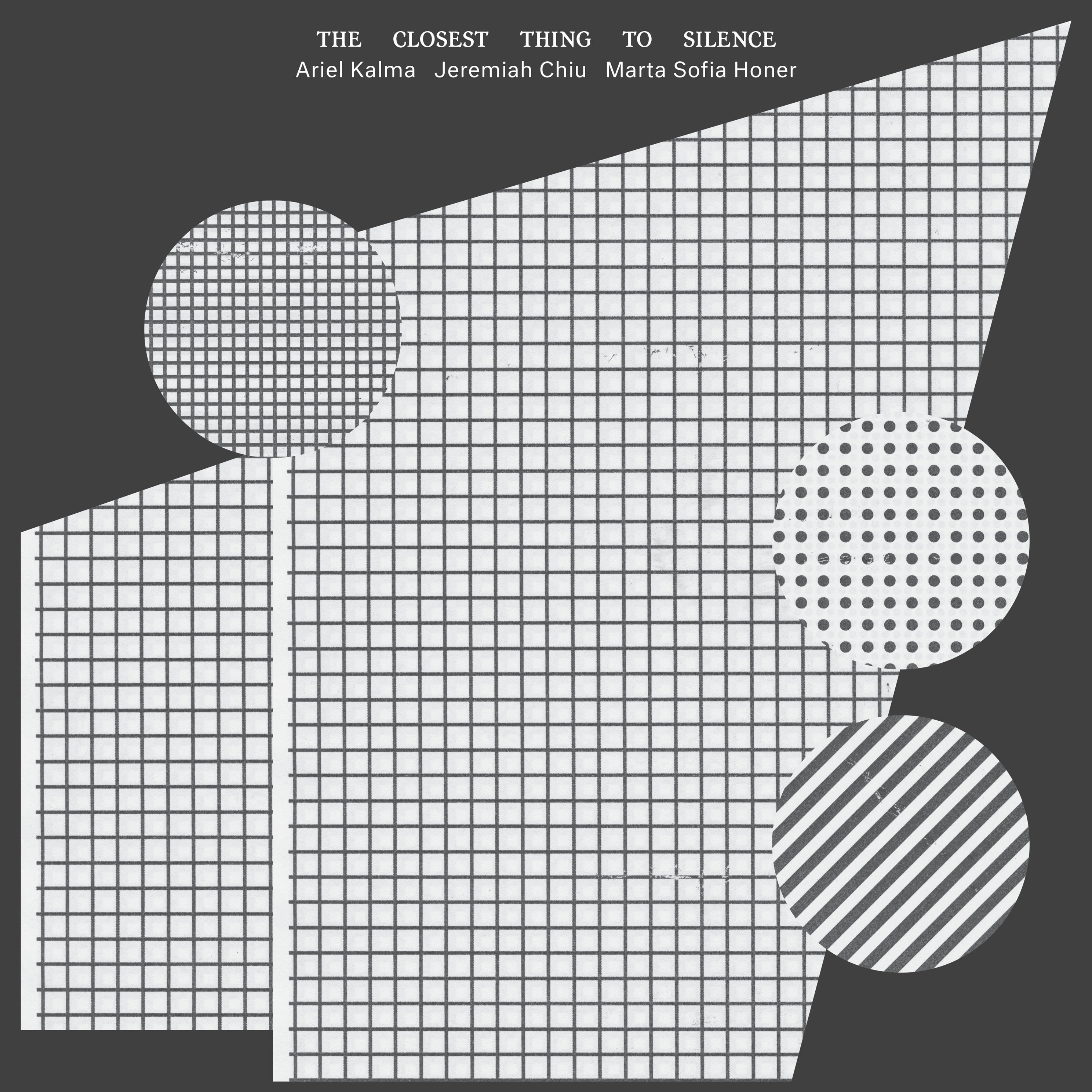 Ariel Kalma, Jeremiah Chiu, Marta Sofia Honer - The Closest Thing To Silence (2026 Edition)