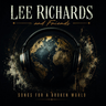 Lee Richards & Friends - Songs For A Broken World