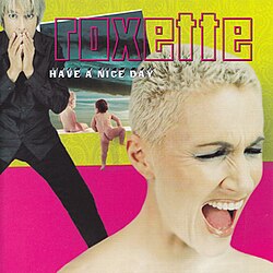Roxette  - Have A Nice Day