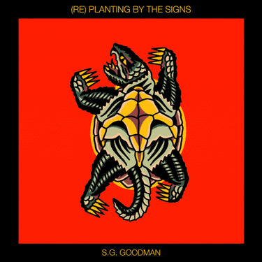 S.G. Goodman - (Re) Planting By The Signs
