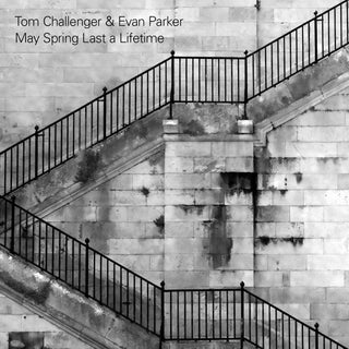 Tom Challenger & Evan Parker - May Spring Last a Lifetime