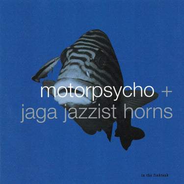 Motorpsycho / Jaga Jazzist - IN THE FISHTANK