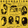 GROUNDATION - TIME TO UNITE / REBEL