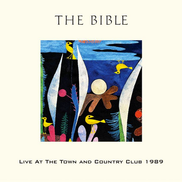 The Bible - Live At The Town And Country Club 1989