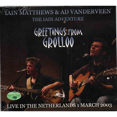 Iain Matthews & Ad Vanderveen - The Iain Adventure Greetings From Grolloo Live In The Netherlands (1st March 2003)