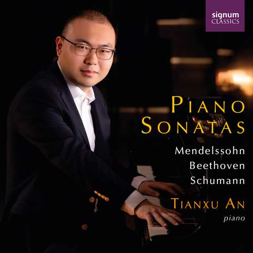 Tianxu An - Mendelssohn, Beethoven and Schumann: Piano Sonatas