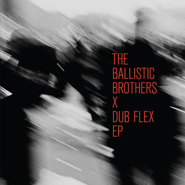 The Ballistic Brothers - The Ballistic Brothers x Dub Flex EP
