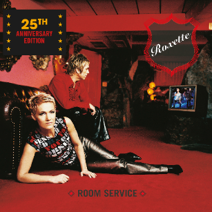Roxette - ROOM SERVICE - 25th Anniversary Edition