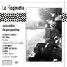 Le Flegmatic - Un cambio de perspectiva