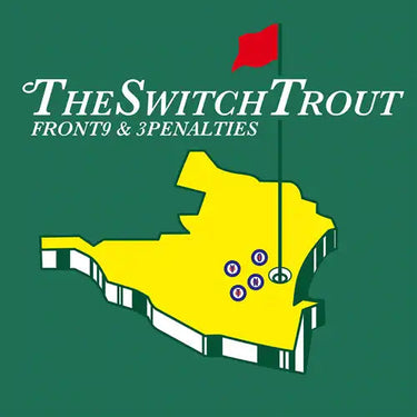 SWITCH TROUT - Front9 & 3Penalties