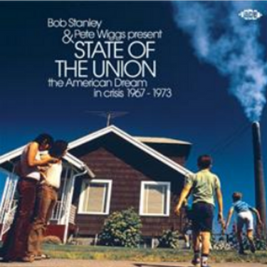 Various Artists - Bob Stanley & Pete Wiggs Present State Of The Union: The American Dream In Crisis 1967-1973
