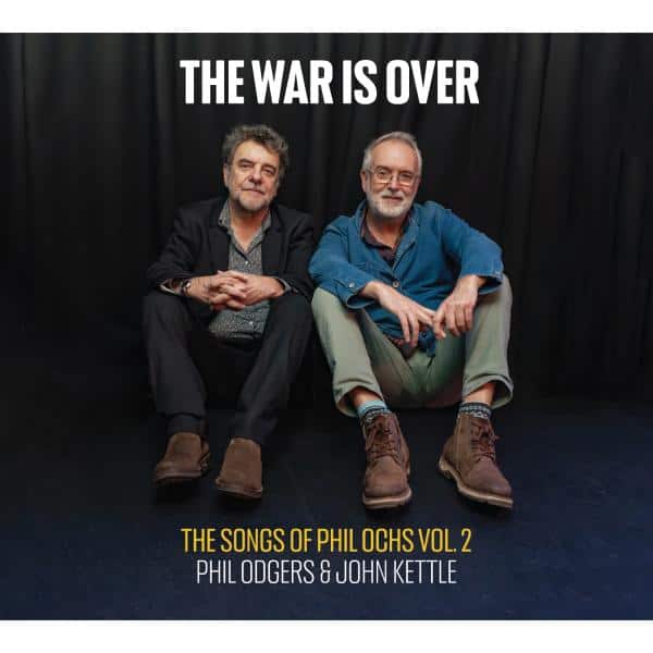 Phil Odgers & John Kettle - The War Is Over (The Songs of Phil Ochs Volume 2)