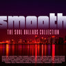 Various Artists - Smooth - The Soul Ballads Collection