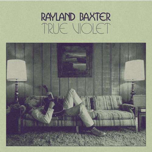 Rayland Baxter - True Violet