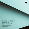 London Choral Sinfonia, Michael Waldron, Jack Liebeck, Alexander Armstrong - GREEN SHADOWS: THE MUSIC OF RICHARD PANTCHEFF