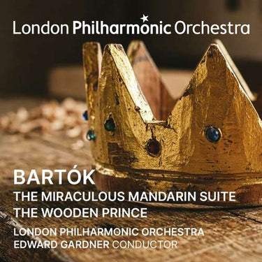 London Philharmonic Orchestra, Edward Gardner - Bartók: The Miraculous Mandarin Suite and The Wooden Prince