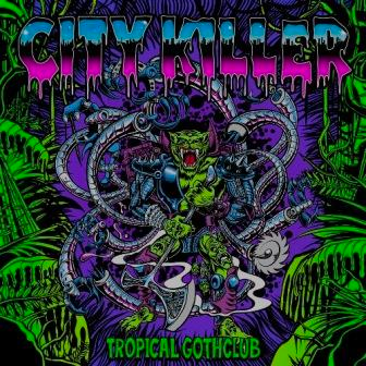 TROPICAL GOTHCLUB - CITY KILLER [RSD Black Friday 2026]