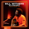 Bill Withers - In Concert Live at the BBC 1974