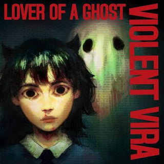 Violent Vira - Lover Of A Ghost (Deluxe Edition)