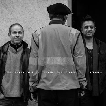 Henry Threadgill, Vijay Iyer, Dafnis Prieto - Fifteen