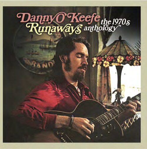 DANNY O’KEEFE - RUNAWAYS THE 1970s ANTHOLOGY