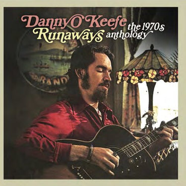 DANNY O’KEEFE - RUNAWAYS THE 1970s ANTHOLOGY