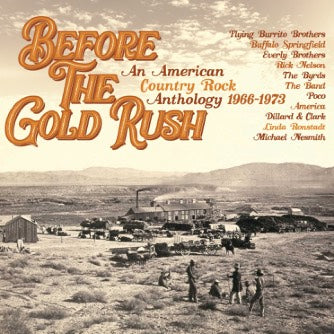 VARIOUS ARTISTS - BEFORE THE GOLD RUSH AN AMERICAN COUNTRY ROCK ANTHOLOGY 1966-1973 [National Album Day 2026]